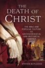 The Death of Christ : The Bible and Popular Culture vs Archaeological and Historical Evidence - eBook