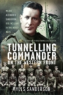 Tunnelling Commander on the Western Front : Major Alexander Sanderson DSO, MC & Bar in Two World Wars - Book