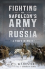 Fighting for Napoleon's Army in Russia : A POW's Memoir - eBook