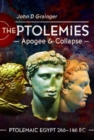 The Ptolemies, Apogee and Collapse : Ptolemiac Egypt 246-146 BC - Book
