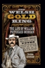 The Welsh Gold King : The Life of William Pritchard Morgan - eBook