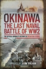 Okinawa: The Last Naval Battle of WW2 : The Official Admiralty Account of Operation Iceberg - eBook