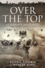 Over the Top : Alternate Histories of the First World War - Book