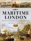 Maritime London : An Historical Journey in Pictures and Words - eBook