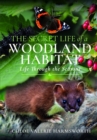 The Secret Life of a Woodland Habitat : Life Through the Seasons - Book