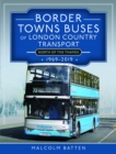 Border Towns Buses of London Country Transport (North of the Thames) 1969-2019 - Book
