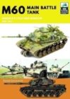 M60 : Main Battle Tank America's Cold War Warrior 1959-1997 - Book