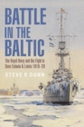Battle in the Baltic : The Royal Navy and the Fight to Save Estonia and Latvia, 1918 1920 - Book