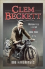 Clem Beckett : Motorcycle Legend and War Hero - eBook
