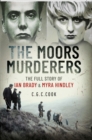 The Moors Murderers : The Full Story of Ian Brady & Myra Hindley - eBook
