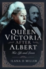 Queen Victoria After Albert : Her Life and Loves - Book