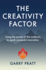The Creativity Factor : Using the power of the outdoors to spark successful innovation - Book