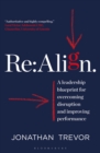 Re:Align : A Leadership Blueprint for Overcoming Disruption and Improving Performance - eBook