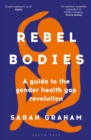 Rebel Bodies : A guide to the gender health gap revolution - eBook