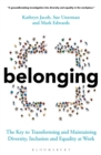 Belonging : The Key to Transforming and Maintaining Diversity, Inclusion and Equality at Work - Book
