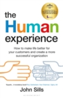The Human Experience : How to make life better for your customers and create a more successful organization - eBook