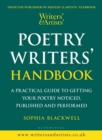 Poetry Writers' Handbook : A Practical Guide to Getting Your Poetry Noticed, Published and Performed - eBook