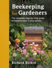 Beekeeping for Gardeners : The Complete Step-by-Step Guide to Keeping Bees in Your Garden - eBook