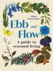 Ebb and Flow : A Guide to Seasonal Living - eBook