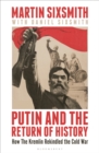 Putin and the Return of History : How the Kremlin Rekindled the Cold War - Book