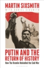 Putin and the Return of History : How the Kremlin Rekindled the Cold War - eBook