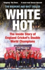 White Hot : The Inside Story of England Cricket’s Double World Champions - Book