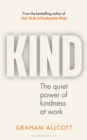 Kind : The quiet power of kindness at work - Book