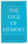 The Edge of Memory : Ancient Stories, Oral Tradition and the Post-Glacial World - Book