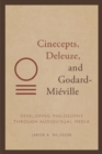 Cinecepts, Deleuze, and Godard-Mieville : Developing Philosophy through Audiovisual Media - eBook