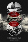 Film Viewing in Postwar Japan, 1945-1968: An Ethnographic Study - Book