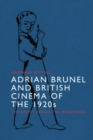 Adrian Brunel and British Cinema of the 1920s : The Artist versus the Moneybags - Book