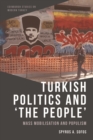 Turkish Politics and 'The People' : Mass Mobilisation and Populism - eBook
