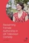 Reclaiming Female Authorship in Contemporary UK Television Comedy - eBook