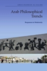 Arab Philosophical Trends : Responses to Modernity - Book