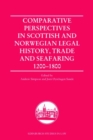 Comparative Perspectives in Scottish and Norwegian Legal History, Trade and Seafaring, 1200-1800 - Book