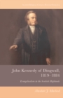 John Kennedy of Dingwall, 1819-1884 : Evangelicalism in the Scottish Highlands - eBook