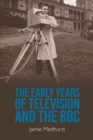 The Early Years of Television and the BBC - Book