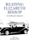 Reading Elizabeth Bishop : An Edinburgh Companion - Book