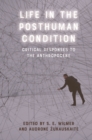Life in the Posthuman Condition : Critical Responses to the Anthropocene - eBook