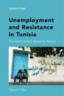 Unemployment and Resistance in Tunisia : The Democracy-Security Nexus - Book