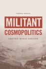 Militant Cosmopolitics : Another World Horizon - eBook