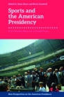 Sports and the American Presidency : From Theodore Roosevelt to Donald Trump - Book