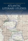 The Edinburgh Companion to Atlantic Literary Studies - Book