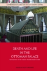 Death and Life in the Ottoman Palace : Revelations of the Sultan Abd Lhamid I Tomb - Book