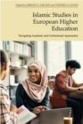 Islamic Studies in European Higher Education : Navigating Academic and Confessional Approaches - Book