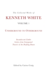 The Collected Works of Kenneth White, Volume 1 : Underground to Otherground - Book