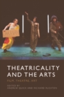 Theatricality and the Arts : Film, Theatre, Art - Book