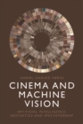 Cinema and Machine Vision : Artificial Intelligence, Aesthetics and Spectatorship - eBook