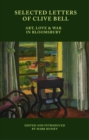 Selected Letters of Clive Bell : Art, Love and War in Bloomsbury - Book