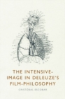 The Intensive-Image in Deleuze's Film-Philosophy - Book